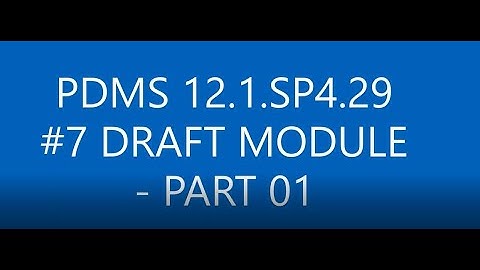 [PDMS 12.1.SP4.29]_#7 DRAFT MODULE