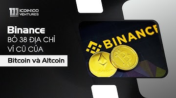 Binance bỏ 38 địa chỉ ví cũ của Bitcoin và altcoin