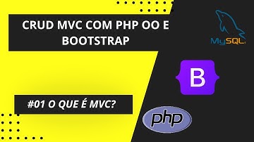 CRUD MVC PHP OO E BOOTSTRAP | #1 O QUE É MVC?