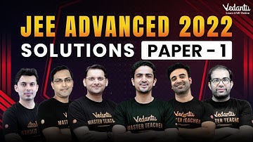 JEE Advanced 2022 - Paper 1 Solutions | Vedantu JEE