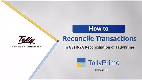 How to Reconcile GSTR-2A Transactions in TallyPrime | TallyHelp