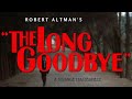 The Long Goodbye - A Strange Masterpiece