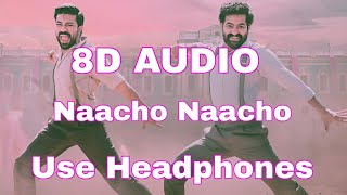 Naacho Naacho | 8D Audio | RRR | NTR, Ram Charan | M M Kreem | S S Rajamouli | Vishal Mishra, Rahul