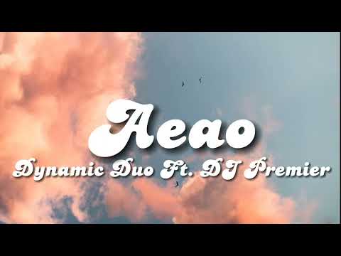 ✨ AEAO (han jogagui peace of mind eyaho )✨ LYRICS - Dynamic Duo Ft. Premier