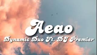 ✨ AEAO (han jogagui peace of mind eyaho )✨ LYRICS - Dynamic Duo Ft. Premier