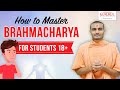 How to Master Brahmacharya? | ब्रह्मचर्यं -  Be Ideal Student 5 | Swaminarayan Gurukul HYD