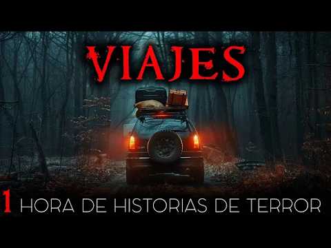 1 Hora de Historias de Terror de Viajes ｜ Historias Reales