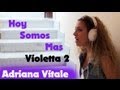 Hoy Somos Mas - Violetta 2 (Video Cover) by Adriana Vitale
