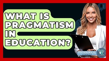 What Is Pragmatism In Education? - Philosophy Beyond