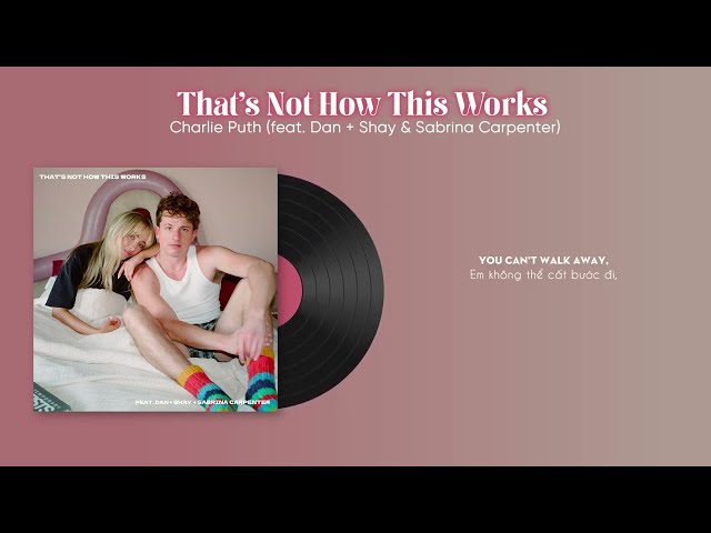 Vietsub | That's Not How This Works - Charlie Puth ft. Dan + Shay u0026 Sabrina Carpenter | Lyrics Video class=