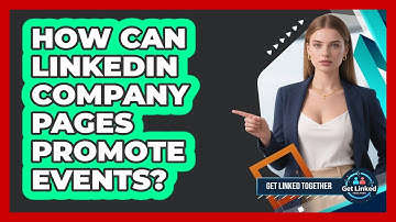 How Can LinkedIn Company Pages Promote Events?