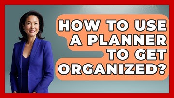 How To Use A Planner To Get Organized? - The Personal Growth Path