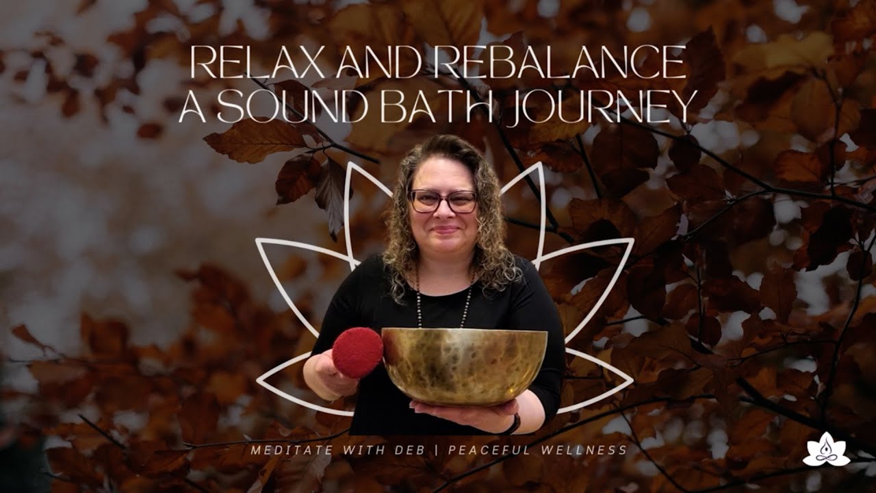Relax and Rebalance Sound Bath - YouTube