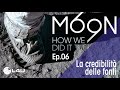 MOON 69 - Ep.06 - La credibilità delle fonti