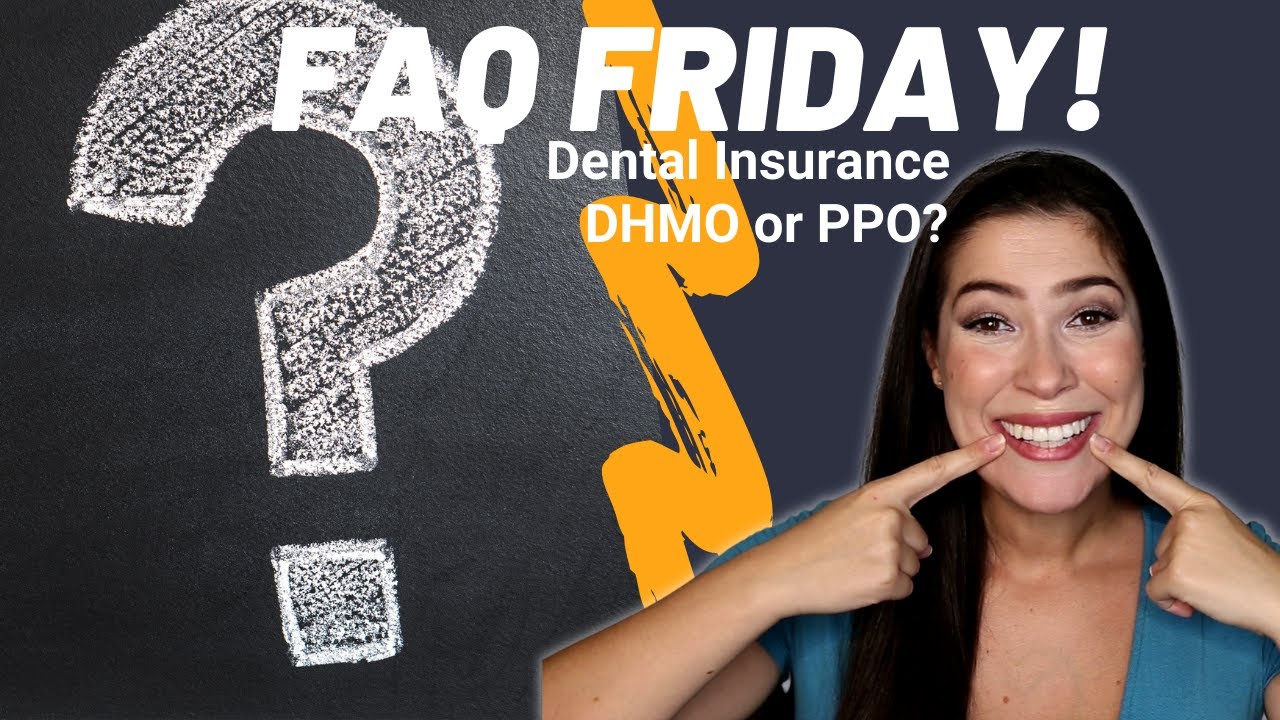 FAQ Dental Insurance DHMO vs PPO Choosing Dental Plans