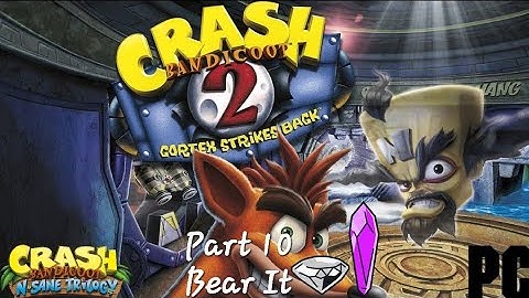 Crash Bandicoot 2 Cortex Strikes Back (N. Sane Trilogy) (PC) Part 10: Bear It
