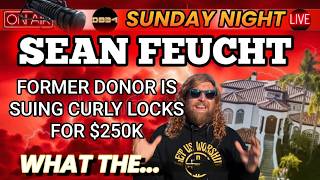 Famous Sunday Night L I V E !  Sean Feucht Exposed.  Sued for $250K By Former Donor. Wealth