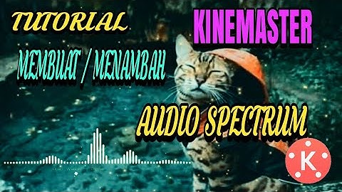 Tutorial Cara Membuat/Menambahkan Audio Spectrum [KineMaster]  keren