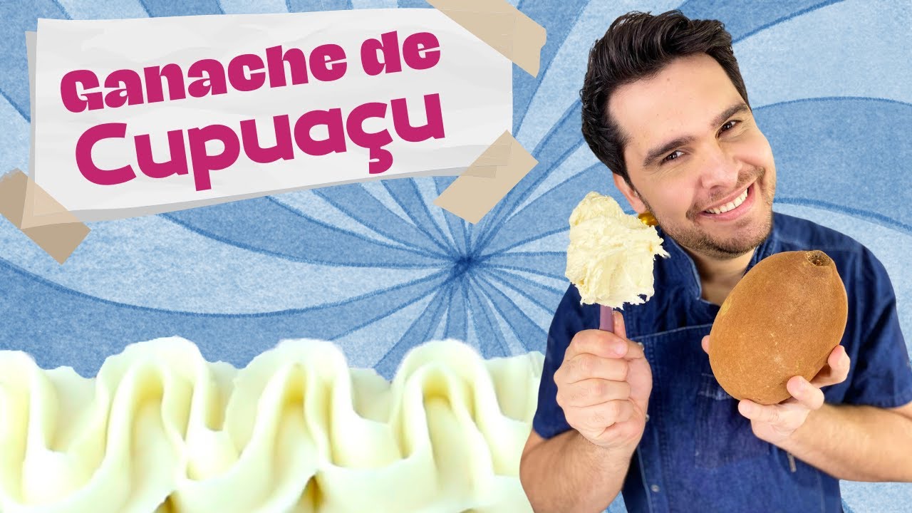 GANACHE DE CUPUAÇU PARA COBERTURA/RECHEIO  - ABCDário da Confeitaria - Aula Direta