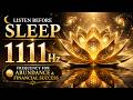 Listen Before Sleep ✨ 1111Hz Frequency for Abundance & Financial Success #007