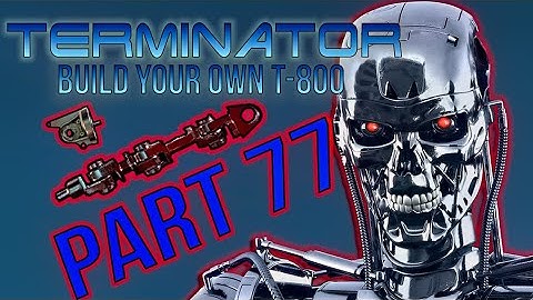 Build Your Own Terminator Part 77 - By Hachette