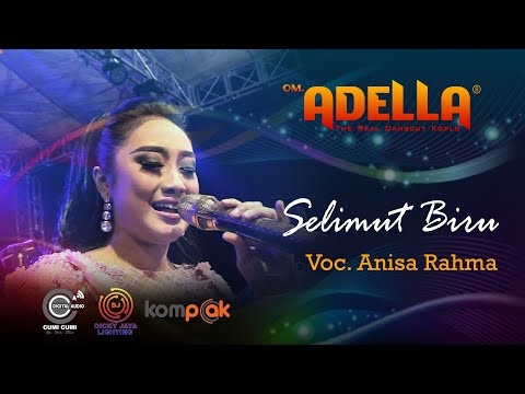 SELIMUT BIRU | VOC. ANISA RAHMA | COVER LIVE OM. ADELLA DI BANGKALAN MADURA