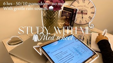 Study with me 6 hours 🩻 | 50/10 pomodoro - Med school - no music