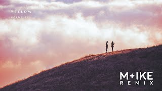 Coldplay - Yellow (M+ike Remix)