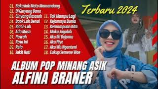 ALFINA BRANER - BAKASIAK MATO MAMANDANG - DI GINYANG BANA || LAGU POP MINANG TERPOPULER 2024