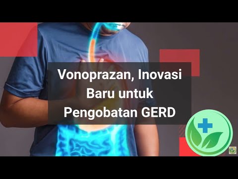 Vonoprazan, Inovasi Baru untuk Pengobatan GERD