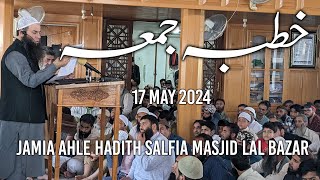 Jumu'a Khutba || Molana Mushtaq Ahmad Veeri  || 17 May 2024 || JAH Salfia Lal Bazar Srinagar
