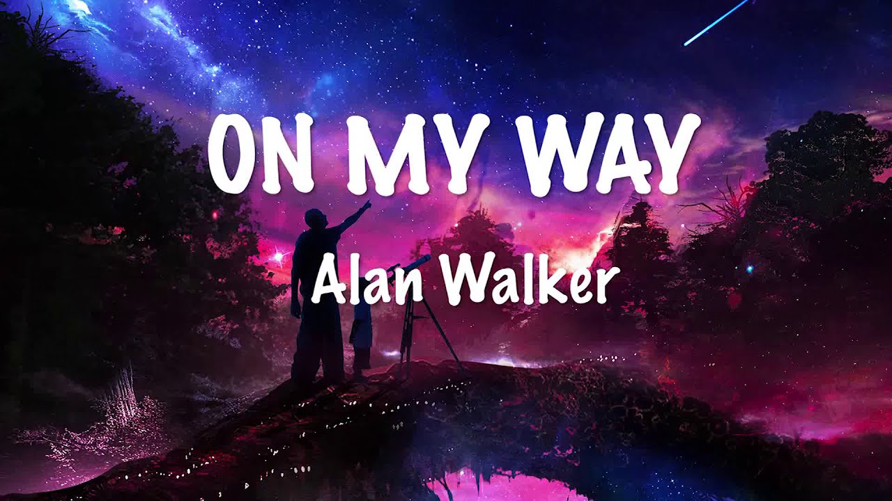 On my way alan. Alan Walker on my way. Alan Walker i on my way. On my way.
