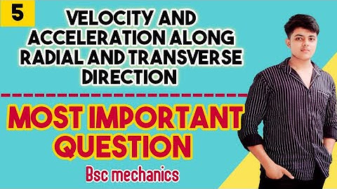 Bsc mechanics - Radial acceleration and Transverse acceleration important questions | Lec 5 ||