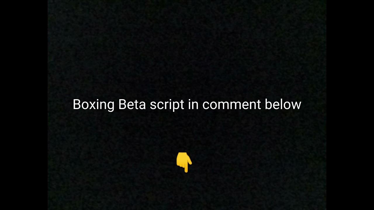 Boxing beta script pastebin youtube