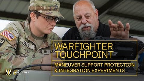 Warfighter Touchpoint: Maneuver Support Protection & Integration Experiments