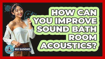 How Can You Improve Sound Bath Room Acoustics? - Holy Harmonies