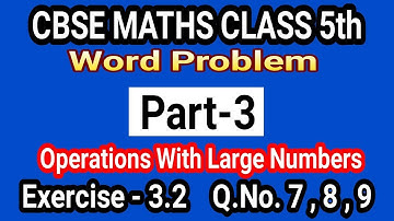 || Operations With Large Numbers || MATHS CLASS 5th || Ex-3.2 Q.No.(7--9) || Part-3
