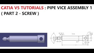 CATIA V5 TUTORIALS : PIPE VICE ASSEMBLY 1 ( PART 2 - SCREW )