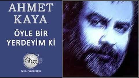 Thumbnail of AHMET KAYA   Oyle Bir Yerdeyim ki