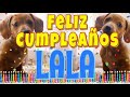 ¡Feliz Cumpleaños Lala! (Perros hablando gracioso) ¡Muchas Felicidades Lala!
