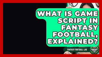 What Is Game Script In Fantasy Football, Explained? - Fantasy Football Lab