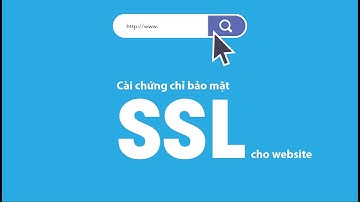 Cài đặt chứng chỉ bảo mật ssl cho website