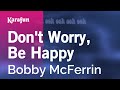 Dont worry be happy  bobby mcferrin  karaoke version  karafun
