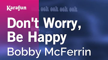 Don't Worry, Be Happy - Bobby McFerrin | Karaoke Version | KaraFun