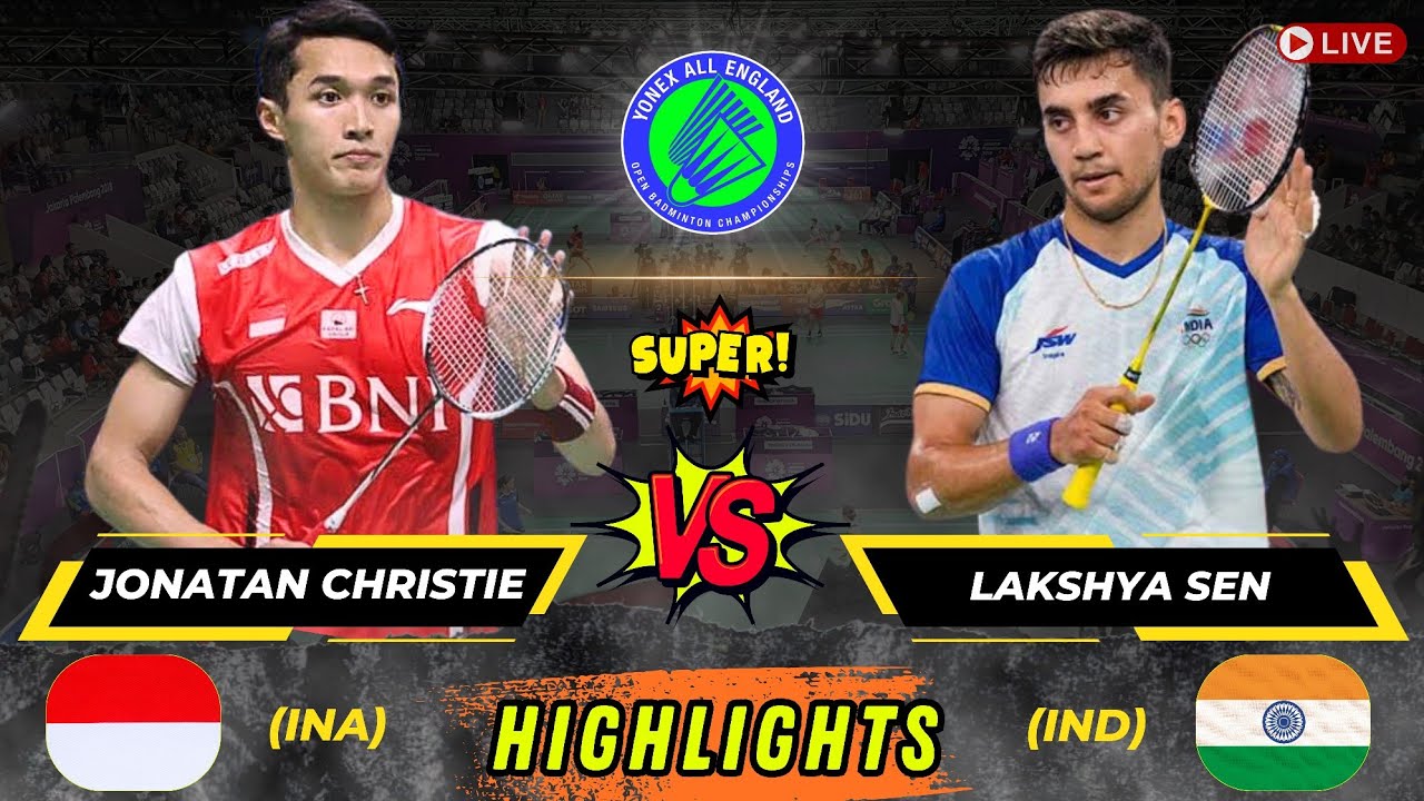 Super match ‼️ Jonatan Christie (INA) vs Lakshya Sen (IND) All England Open Badminton