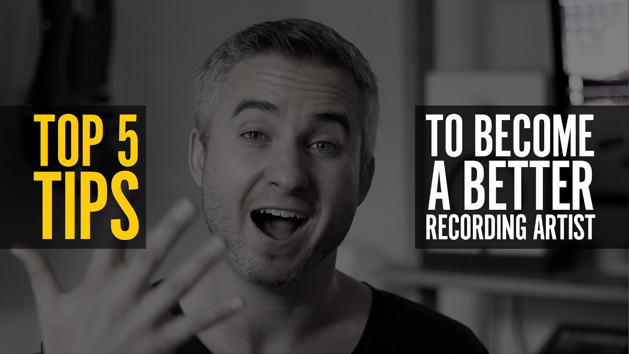 5 Tips To Become A Better Recording Artist 