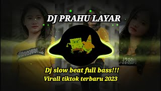 DJ PRAHU LAYAR | | DJ SLOW BEAT FULL BASS!!! VIRAL TIKTOK TERBARU 2023