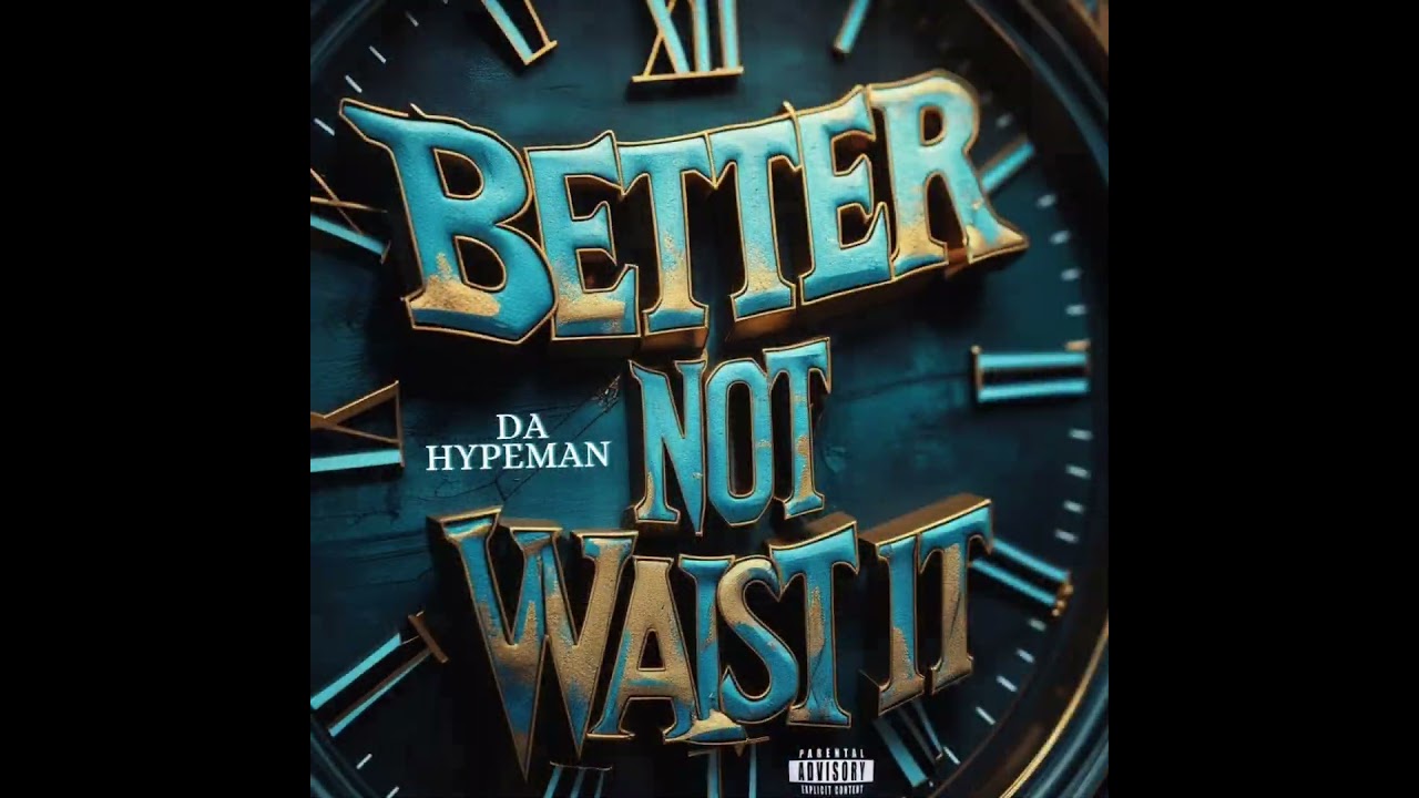 Better Not Waist It - Da Hypeman