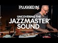 Uncovering the Jazzmaster Sound | Plugged In | Fender