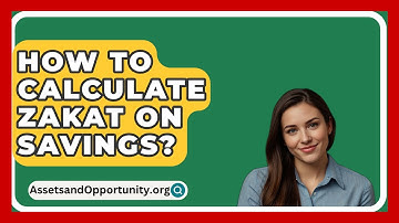 How To Calculate Zakat On Savings? - AssetsandOpportunity.org